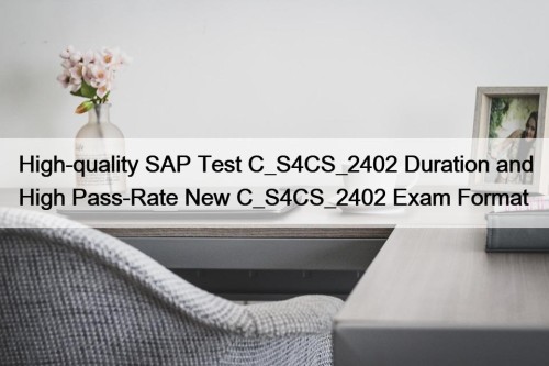 High-quality SAP Test C_S4CS_2402 Duration and High Pass-Rate ...