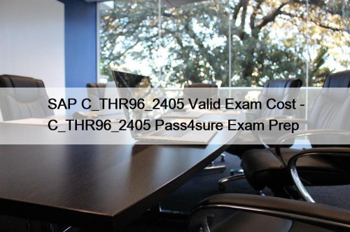 SAP C_THR96_2405 Valid Exam Cost - C_THR96_2405 Pass4sure ...